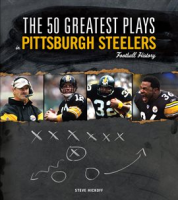 The_50_Greatest_Plays_in_Pittsburgh_Steelers_Football_History