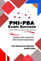 PMI-PBA_Exam_Success__A_Practical_Guide_to_Ace_Business_Analysis_Questions