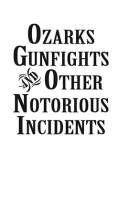 Ozarks_Gunfights_and_Other_Notorious_Incidents
