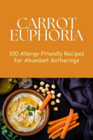 Carrot_Euphoria__100_Allergy-Friendly_Recipes_for_Abundant_Gatherings