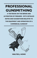 Professional_Gunsmithing_-_A_Textbook_on_the_Repair_and_Alteration_of_Firearms_-_With_Detailed_No