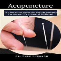 Acupuncture__The_Simplified_Guide_for_Healing_Diseases_The_Natural_Way