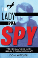 The_Lady_Is_a_Spy__Virginia_Hall__World_War_II_Hero_of_the_French_Resistance