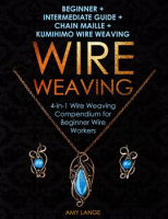 Wire_Weaving__Beginner___Intermediate_Guide___Chain_Maille___Kumihimo_Wire_Weaving
