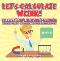 Let_s_Calculate_Work__Physics_And_The_Work_Formula