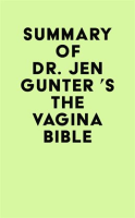 Summary_of_Dr__Jen_Gunter__s_The_Vagina_Bible