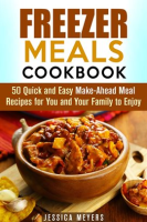 Freezer_Meals_Cookbook__50_Quick_and_Easy_Make-Ahead_Meal_Recipes_for_You_and_Your_Family_to_Enjoy