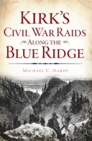 Kirk_s_Civil_War_Raids_Along_the_Blue_Ridge