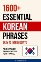 1600__Essential_Korean_Phrases__Easy_to_Intermediate_-_Pocket_Size_Phrase_Book_for_Travel