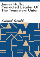 James_Hoffa__convicted_leader_of_the_Teamsters_Union
