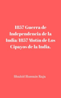 1857_Guerra_de_Independencia_de_la_India_1857_Mot__n_de_Los_Cipayos_de_la_India