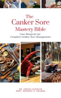 The_Canker_Sore_Mastery_Bible__Your_Blueprint_for_Complete_Canker_Sore_Management