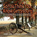 So_you_think_you_know_Gettysburg_