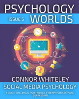 Psychology_Worlds_Issue_5__Social_Media_Psychology_a_Guide_to_Clinical_Psychology__Cyberpsycholog