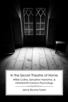 In_the_Secret_Theatre_of_Home__Wilkie_Collins__Sensation_Narrative__and_Nineteenth-Century_Psycho