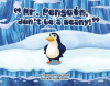 _Mr__Penguin__don_t_be_a_meany__