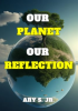 Our_Planet_Our_Reflection