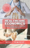 Healthcare_Economics__Understanding_the_Business_of_Healthcare