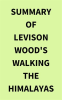 Summary_of_Levison_Wood_s_Walking_the_Himalayas