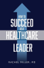 How_to_Succeed_as_a_Healthcare_Leader
