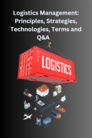 Logistics_Management__Principles__Strategies__Technologies__Terms__and_Q_A