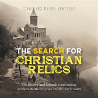 Search_for_Christian_Relics__The_History_and_Legends_Surrounding_Artifacts_Related_to_Jesus_and_the