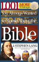 1_001_More_Things_You_Always_Wanted_To_Know_About_The_Bible