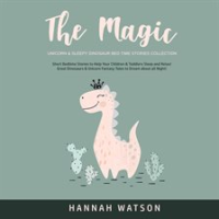 The_Magic_Unicorn___Sleepy_Dinosaur_Bed_Time_Stories_Collection__Short_Bedtime_Stories_to_Help_Yo