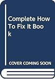The_complete_how-to-fix-it_book