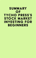 Summary_of_Tycho_Press_s_Stock_Market_Investing_for_Beginners