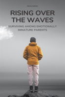 Rising_Over_the_Waves_Surviving_Among_Emotionally_Immature_Parents