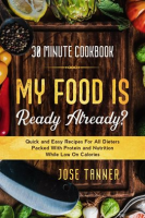 30_Minute_Cookbook__My_Food_Is_Ready_Already__-_Quick_and_Easy_Recipes_for_All_Dieters_Packed_With_P