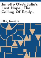 Janette_Oke_s_Julia_s_last_hope___The_calling_of_Emily_Evans
