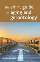 The_Short_Guide_To_Aging_And_Gerontology