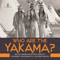 Who_Are_the_Yakama___Native_American_People_Grade_4__Children_s_Geography___Cultures_Books