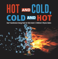 Hot_and_Cold__Cold_and_Hot_Heat_Transference_Energy_Book_for_Kids_Grade_3_Children_s_Physics_Books