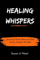 Healing_Whispers__Surviving_Throat__Bone_and_Skin_Cancer_Despite_all_Odds