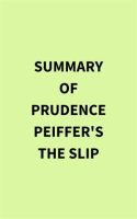 Summary_of_Prudence_Peiffer_s_The_Slip