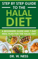 Step_by_Step_Guide_to_the_Halal_Diet__A_Beginners_Guide_and_7-Day_Meal_Plan_for_the_Halal_Diet