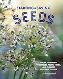 Starting___Saving_Seeds__Grow_the_Perfect_Vegetables__Fruits__Herbs__and_Flowers_for_Your_Garden