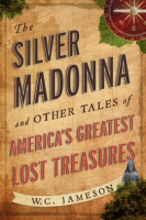 The_Silver_Madonna_and_Other_Tales_of_America_s_Greatest_Lost_Treasures