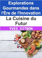 La_Cuisine_du_Futur__Explorations_Gourmandes_dans_l___re_de_l_Innovation