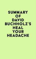 Summary_of_David_Buchholz_s_Heal_Your_Headache